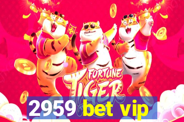 2959 bet vip